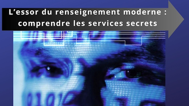 L’essor du renseignement moderne : comprendre les services secrets d'Etat