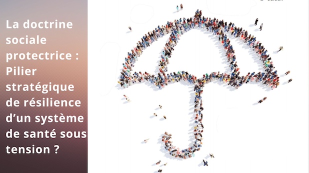 La doctrine sociale protectrice : Pilier stratégique de résilience d’un système de santé sous tension ?