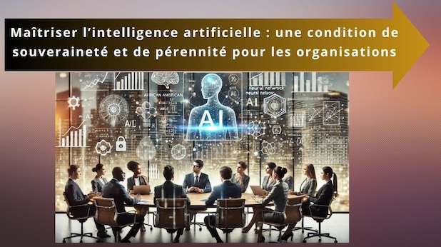 Focus I.A. #3 Déc. 2025. Maîtriser l’intelligence artificielle : une condition de souveraineté et de pérennité pour les organisations