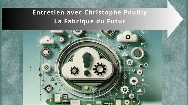 "L'IA est une disruption qui impose de repenser les organisations". Entretien avec Christophe Pouilly, la Fabrique du Futur