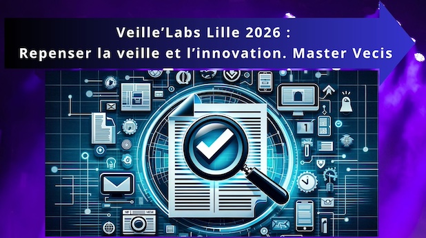 Veille’Labs Lille 2026. Repenser la veille et l’innovation. Master Vecis