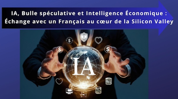 IA, Bulle spéculative et Intelligence Économique : Échange avec un Français au cœur de la Silicon Valley