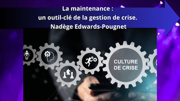 La maintenance : un outil-clé de la gestion de crise. Nadège Edwards-Pougnet