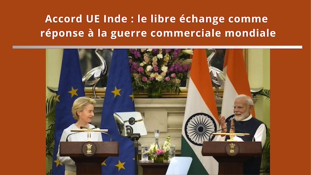 Accord UE Inde : le libre échange comme réponse à la guerre commerciale mondiale. Giuseppe Gagliano