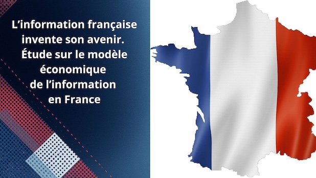 L’information française invente son avenir. Étude sur le modèle économique de l’information en France