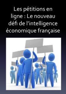 Les pétitions en ligne : Le nouveau défi de l’intelligence économique française Les pétitions en ligne : Le nouveau défi de l’intelligence économique française