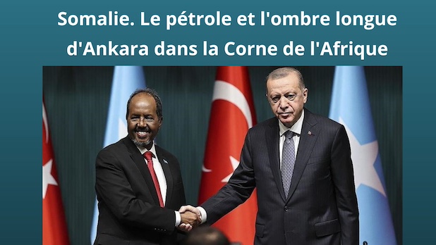 Somalie. Le pétrole et l'ombre longue d'Ankara dans la Corne de l'Afrique