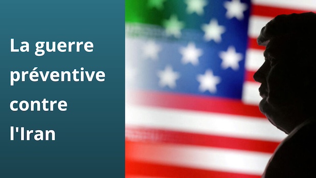 La guerre préventive contre l'Iran