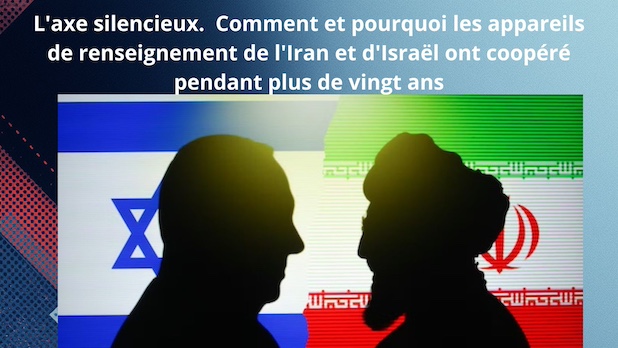 L'axe silencieux.  Comment et pourquoi les appareils de renseignement de l'Iran et d'Israël ont coopéré pendant plus de vingt ans