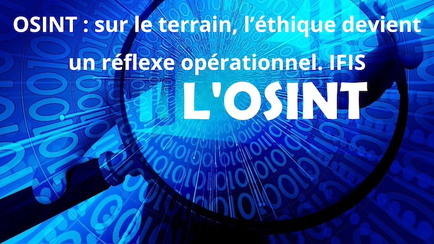OSINT : sur le terrain, l’éthique devient un réflexe opérationnel