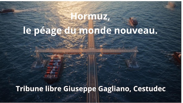 Hormuz, le péage du monde nouveau. Tribune libre Giuseppe Gagliano, Cestudec