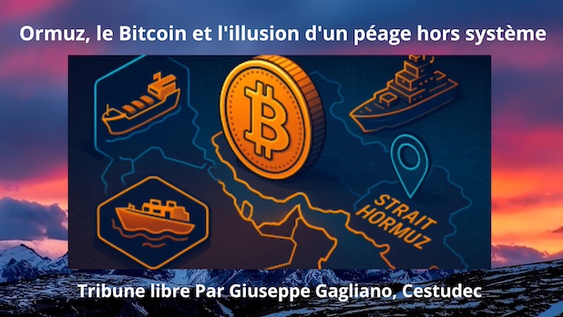 Ormuz, le Bitcoin et l'illusion d'un péage hors système