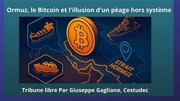 Ormuz, le Bitcoin et l'illusion d'un péage hors système