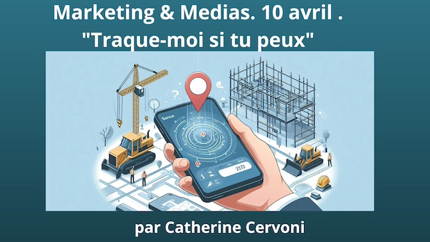 Marketing & Medias. 10 avril . "Traque-moi si tu peux" par Catherine Cervoni
