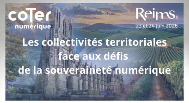 23 et 24 juin 2026. Souveraineté numérique : les collectivités en première ligne au Congrès CoTer Numérique. Reims
