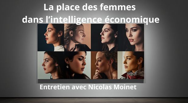 La place des femmes dans l’intelligence économique. Entretien avec Nicolas Moinet