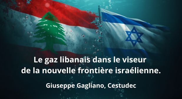 Le gaz libanais dans le viseur de la nouvelle frontière israélienne.