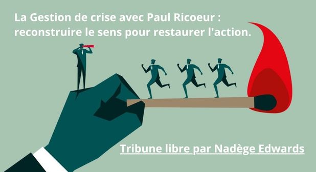 La Gestion de crise avec Paul Ricoeur : reconstruire le sens pour restaurer l'action.