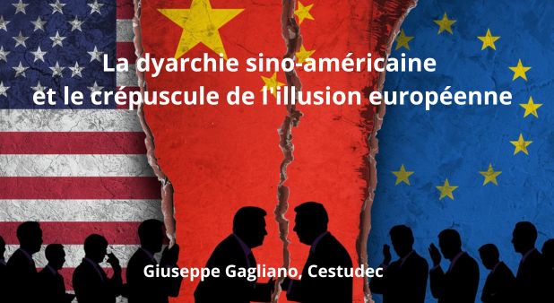 La dyarchie sino-américaine et le crépuscule de l'illusion européenne
