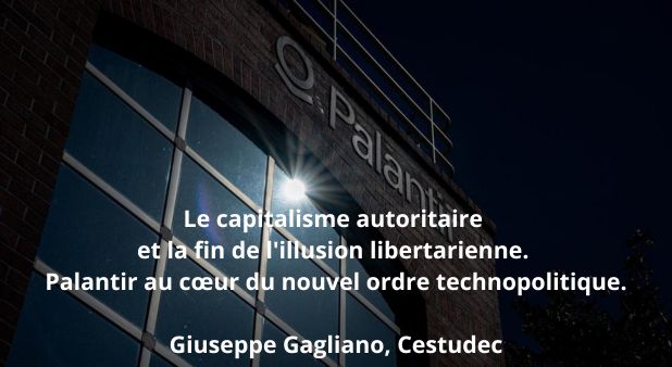 Le capitalisme autoritaire et la fin de l'illusion libertarienne. Palantir au cœur du nouvel ordre technopolitique.