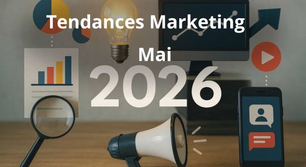 Tendances Marketing Mai 2026. Entre retour au réel et invisibilité...