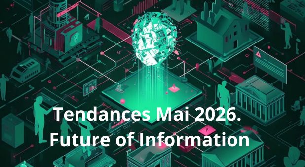 Tendances Mai 2026. Future of Information