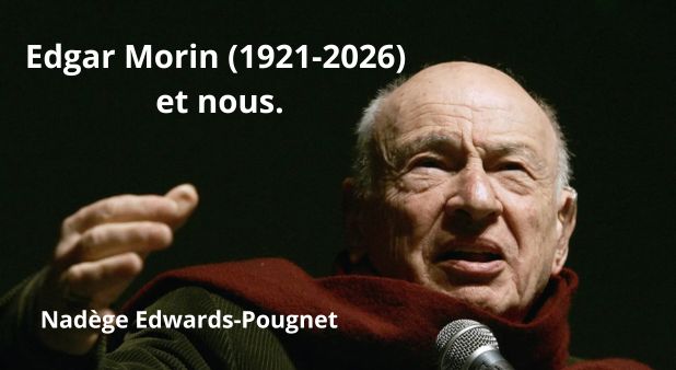 Edgar Morin (1921-2026) et nous.