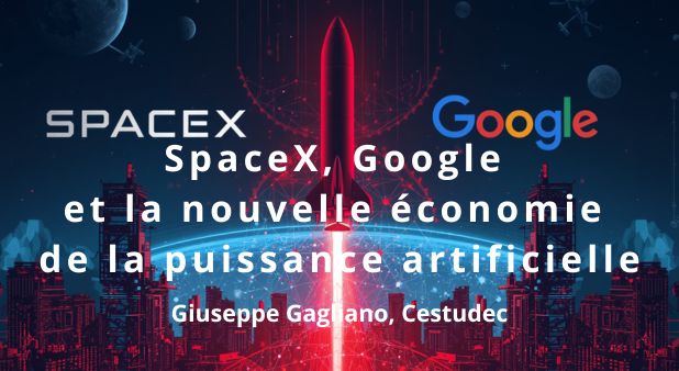 SpaceX, Google et la nouvelle économie de la puissance artificielle