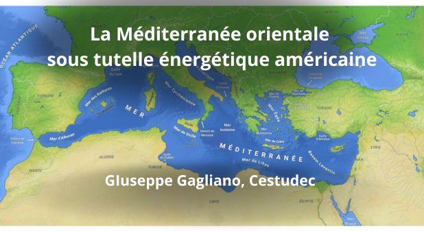 La Méditerranée orientale sous tutelle énergétique américaine
