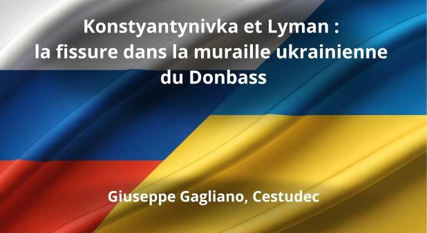 Konstyantynivka et Lyman : la fissure dans la muraille ukrainienne du Donbass