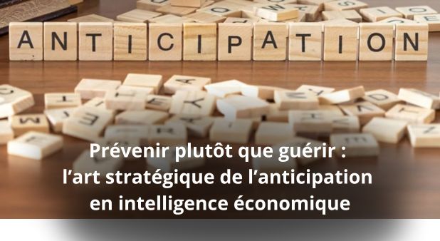 Prévenir plutôt que guérir : l’art stratégique de l’anticipation en intelligence économique. Pr Jean-Marie Carrara