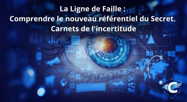 La Ligne de Faille : Comprendre le nouveau référentiel du Secret. Carnets de l'incertitude