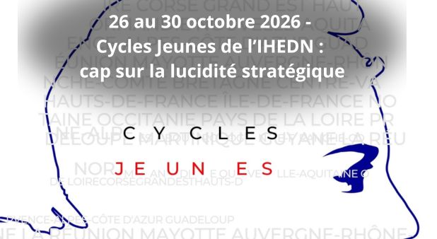 26 au 30 octobre 2026 - Cycles Jeunes de l’IHEDN : cap sur la lucidité stratégique