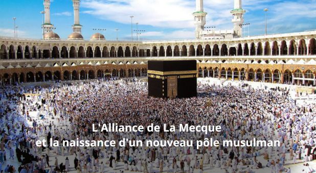 L'Alliance de La Mecque et la naissance d'un nouveau pôle musulman