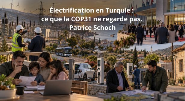 Électrification en Turquie : ce que la COP31 ne regarde pas. Patrice Schoch