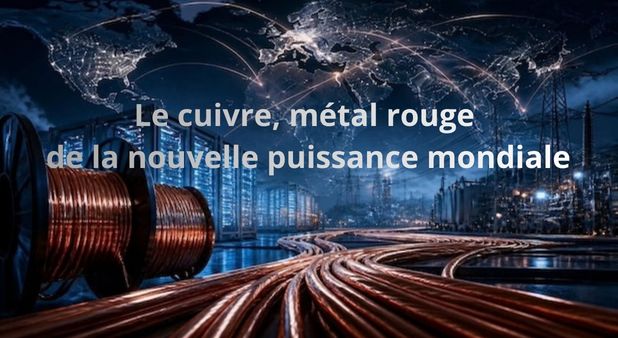 Le cuivre, métal rouge de la nouvelle puissance mondiale