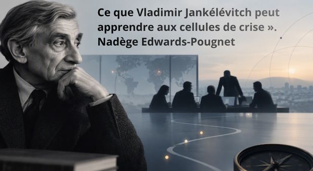 Ce que Vladimir Jankélévitch peut apprendre aux cellules de crise. Nadège Edwards-Pougnet