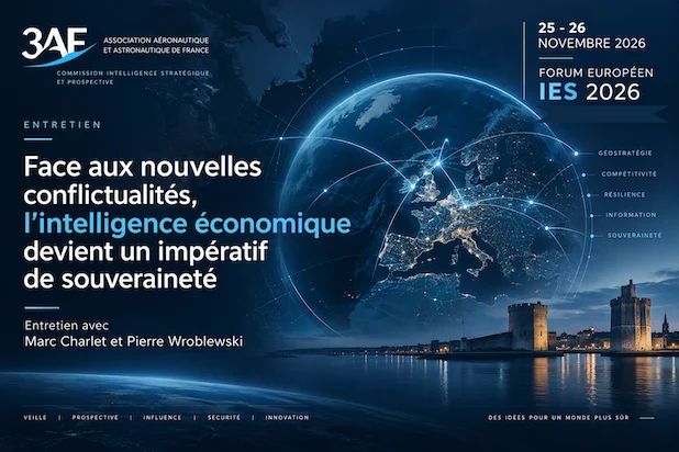 25 et 26 novembre. IES 2026. « Face aux nouvelles conflictualités, l'intelligence économique devient un impératif de souveraineté » Entretien avec Marc Charlet et Pierre Wroblewski 