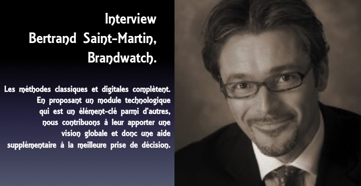 Bertrand Saint-Martin est vice-président en France de Brandwatch, leader mondial de veille et d’analyse des médias sociaux.