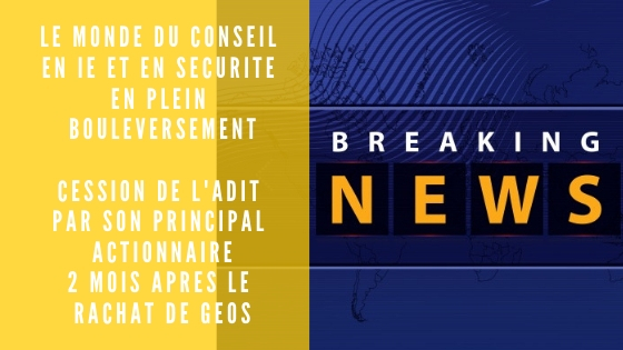 Le monde du conseil en intelligence économique en plein bouleversement "Intelligence économique : le leader européen ADIT est en vente "