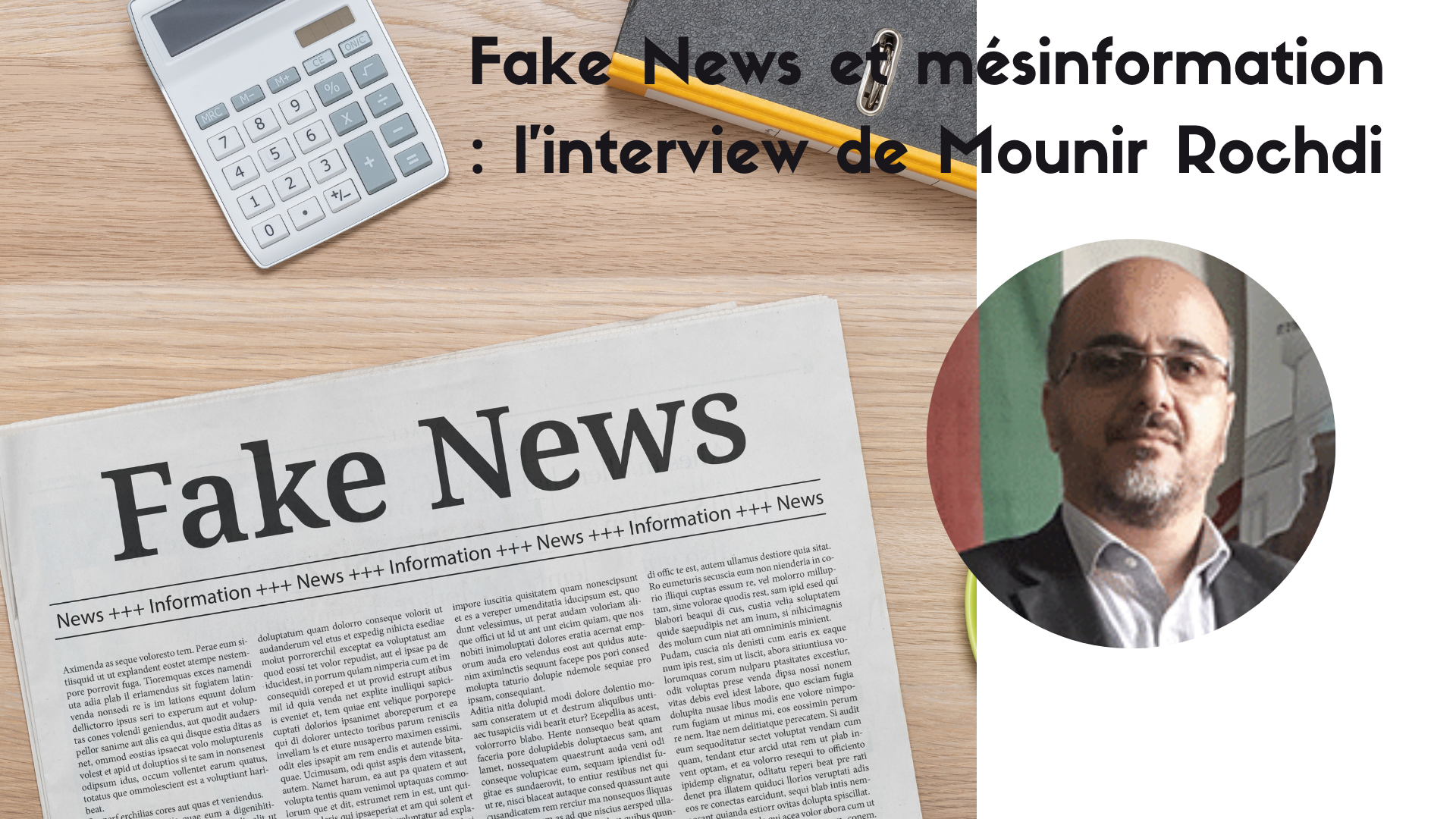 Fake News et mésinformation : l'interview de Mounir Rochdi