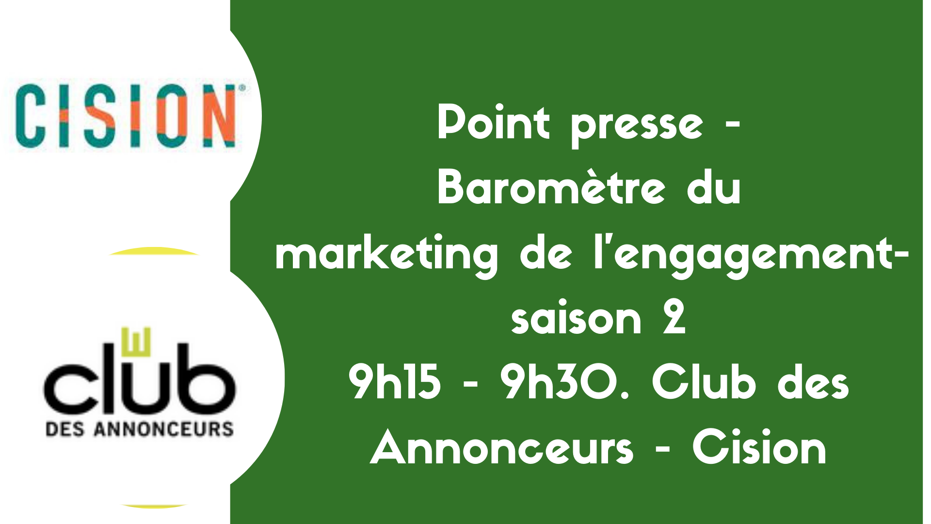 Point presse : Baromètre du marketing de l'engagement mardi 30 mars, 9h15 - 9h30. Club des Annonceurs - Cision