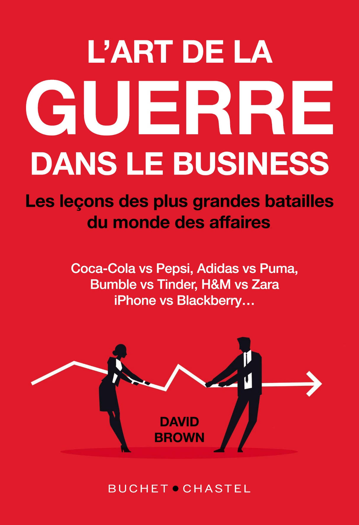 David Brown- L'Art de la guerre dans le business paraîtra chez Buchet/Chastel le 13 octobre