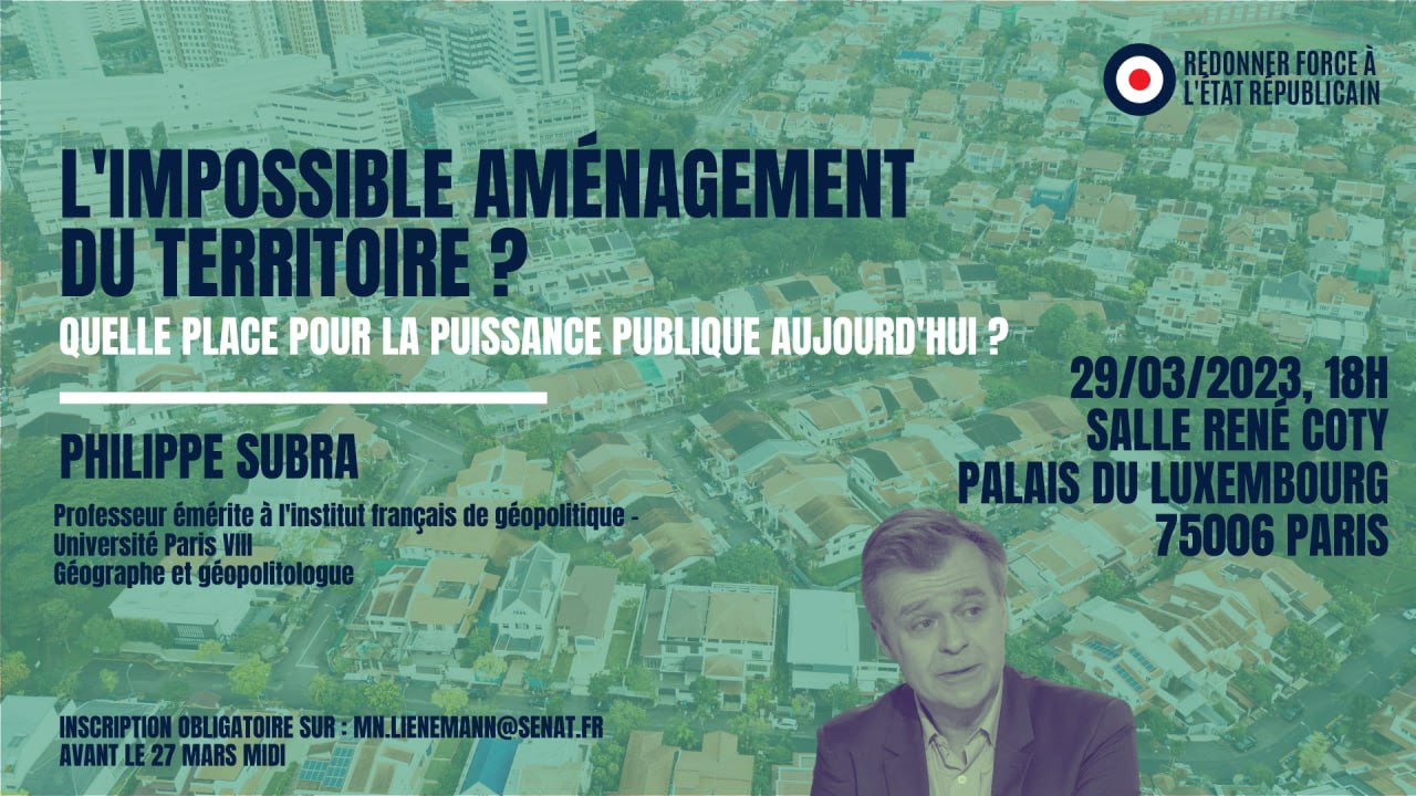 Cycle de réunions débats "Redonner force à l'État républicain" : Réunion débat "L'impossible aménagement du territoire ? Quelle place pour la puissance publique aujourd'hui ?"