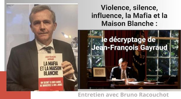 Violence, silence, influence, la Mafia et la Maison Blanche : le décryptage de  Jean-François Gayraud. La corruption d'abord !