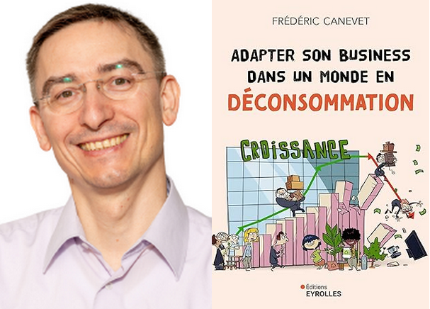 Bon sens. "Adapter son business dans un monde en déconsommation". Rencontre avec Frédéric Canevet.