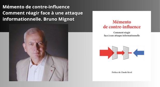 Mémento de contre-influence  Comment réagir face à une attaque informationnelle. Bruno Mignot Mémento de contre-influence  Comment réagir face à une attaque informationnelle. Bruno Mignot