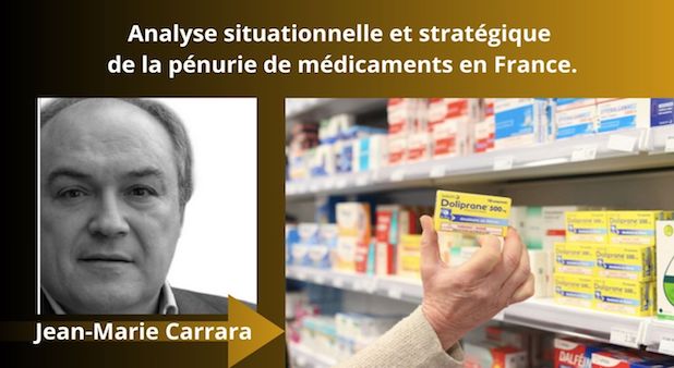 Analyse situationnelle et stratégique de la pénurie de médicaments en France. Par Jean-Marie Carrara. Analyse situationnelle et stratégique de la pénurie de médicaments en France. Par Jean-Marie Carrara.
