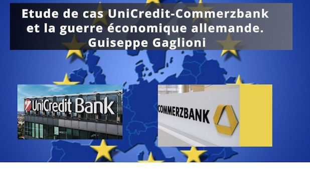 Etude de cas UniCredit-Commerzbank et la guerre économique allemande. Guiseppe Gagliano