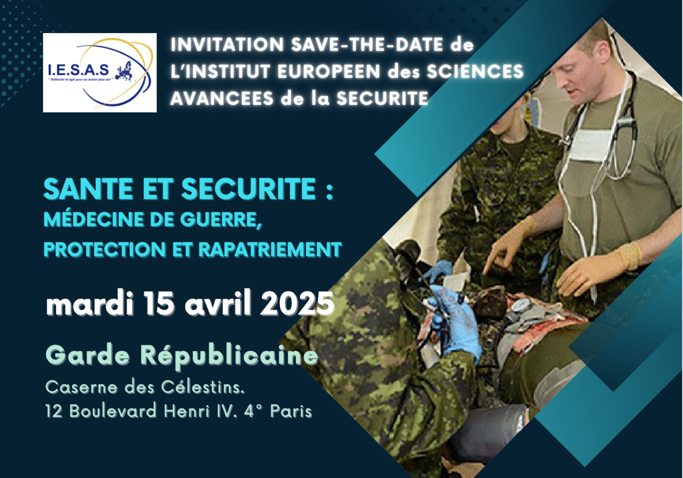 15 avril 2025 - « Santé et Sécurité : Médecine de guerre », protection, sécurisation et rapatriement. Conférence IESAS